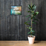 Be Strong framed photo paper poster - Smilevendor