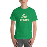Be Strong T-Shirt - Smilevendor