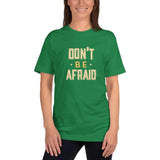 Don't Be Afraid T-Shirt