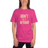 Don't Be Afraid T-Shirt
