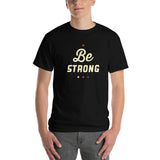 Be Strong T-Shirt - Smilevendor