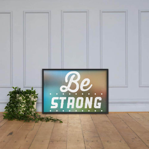 Be Strong framed photo paper poster - Smilevendor