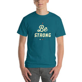 Be Strong T-Shirt - Smilevendor