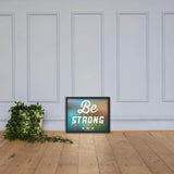 Be Strong framed photo paper poster - Smilevendor